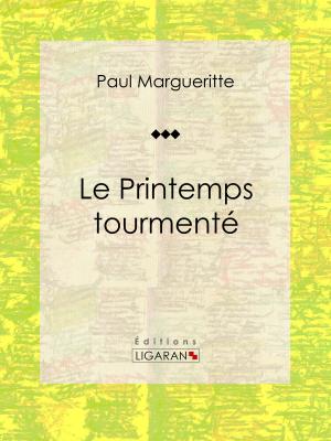 Cover of the book Le Printemps tourmenté by Alphonse Potin, Ligaran