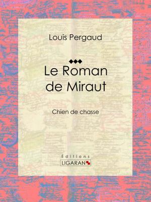 Cover of the book Le Roman de Miraut by Édouard Corbière, Ligaran