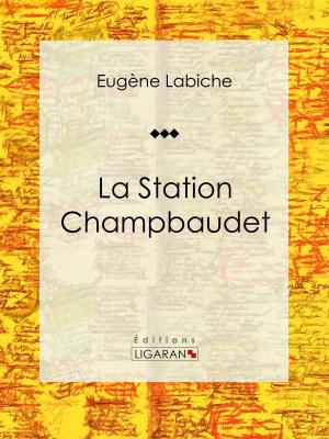 Cover of the book La Station Champbaudet by Docteur Lucien-Graux, Ligaran