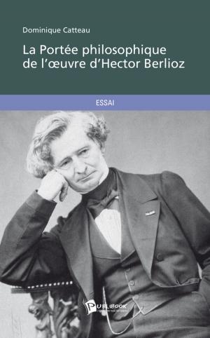 Cover of the book La Portée philosophique de l'oeuvre d'Hector Berlioz by Guy Maillet
