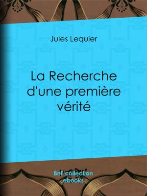 Book cover of La Recherche d'une Première Vérité