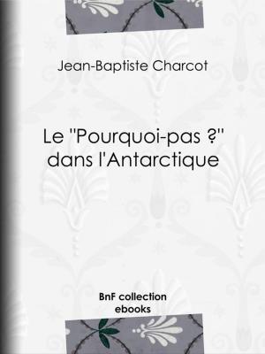 Cover of the book Le "Pourquoi-pas ?" dans l'Antarctique by Gustave Geffroy