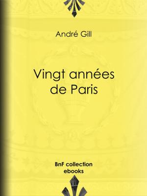 Cover of the book Vingt années de Paris by Louis Legrand, Guy de Maupassant