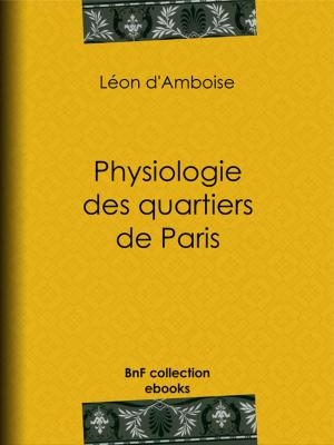 Cover of the book Physiologie des quartiers de Paris by Paul Ginisty, Arsène Alexandre