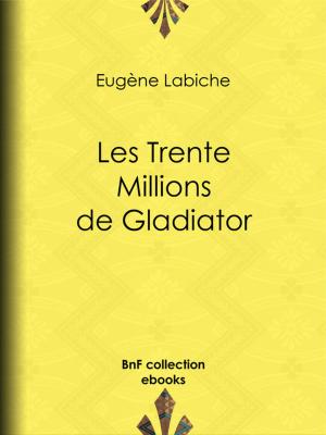 Cover of the book Les Trente Millions de Gladiator by Honoré de Balzac