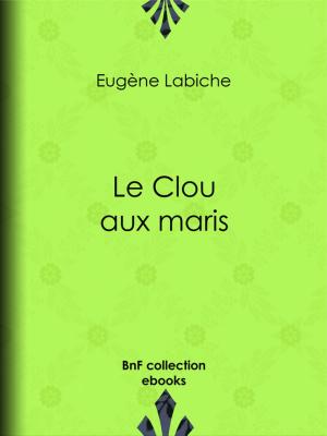 Cover of the book Le Clou aux maris by Etienne-Jean Delécluze