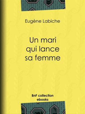 Cover of the book Un mari qui lance sa femme by Sébastien-Roch Nicolas de Chamfort, Pierre René Auguis