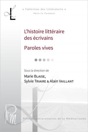 Cover of the book L'histoire littéraire des écrivains. Paroles vives by Collectif