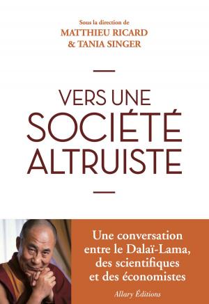 Cover of the book Vers une société altruiste by Matthieu Ricard, Tania Singer