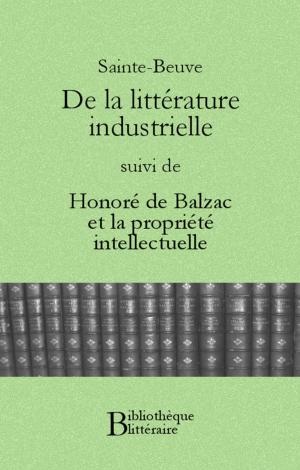 Cover of the book De la littérature industrielle, suivi de Honoré de Balzac et la propriété intellectuelle by Nicole E.  Woolaston