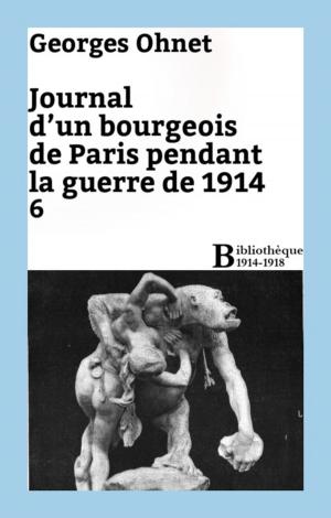 Cover of the book Journal d'un bourgeois de Paris pendant la guerre de 1914 - 6 by Charles-Augustin Sainte-Beuve