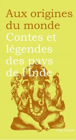Cover of the book Contes et légendes des pays de l'Inde by Maurice Coyaud, Aux origines du monde