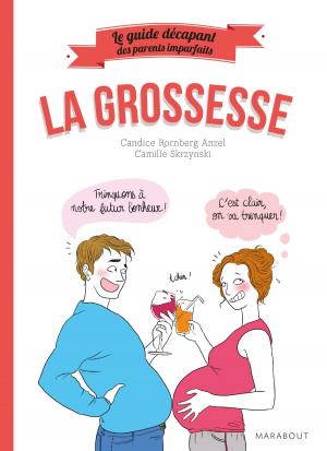 Cover of the book Le guide décapant des parents imparfaits - La grossesse by Anne Bacus