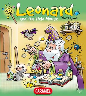 Cover of the book Leonard and the Field Mouse by Jacob and Wilhelm Grimm, Jesús Lopez Pastor, Once Upon a Time