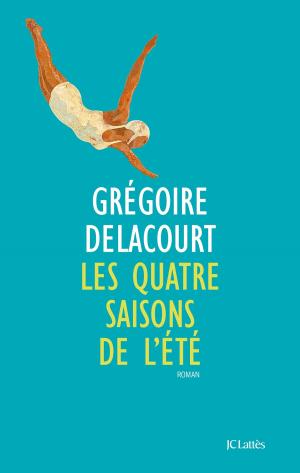 Cover of the book Les quatre saisons de l'été by François Baroin