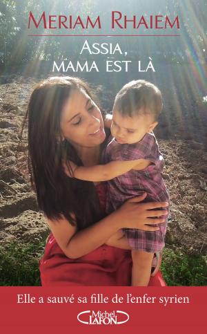 Cover of the book Assia, mama est là by Philippe Brassart, Marc Levy