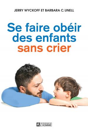 Cover of the book Se faire obéir des enfants sans crier by Francine Silverman