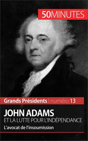 Cover of the book John Adams et la lutte pour l'indépendance by Norman Desmarais