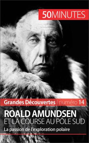 Cover of the book Roald Amundsen et la course au pôle Sud by Coline Franceschetto, 50 minutes, Anthony Spiegeler