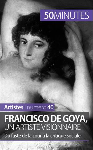 Cover of the book Francisco de Goya, un artiste visionnaire by Véronique Van Driessche, 50 minutes