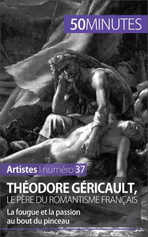 Cover of the book Théodore Géricault, le père du romantisme français by Eliane Reynold de Seresin, 50 minutes, Anthony Spiegeler