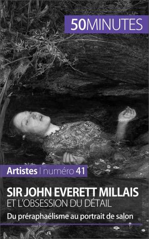 Cover of the book Sir John Everett Millais et l'obsession du détail by Thomas Melchers, 50 minutes, Christelle Klein-Scholz