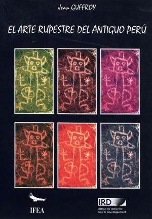 Cover of the book El arte rupestre del antiguo Perú by Frédéric Martínez