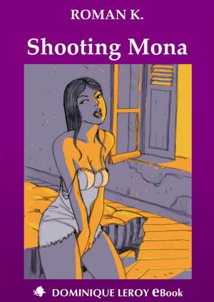 Cover of the book Shooting Mona by Fêteur De Trouble, Martine Constance, Flora Despierres, Dominiquelle, Frédérique  Gabert, Rosabonnet