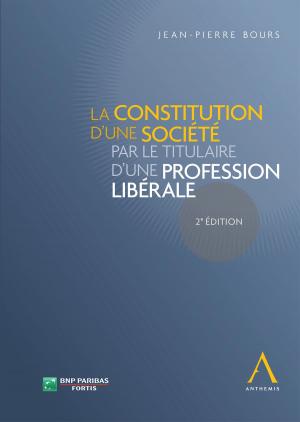 Cover of La constitution d'une société par le titulaire d'une profession libérale