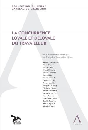 Cover of the book La concurrence loyale et déloyale du travailleur by Marc Isgour, Feyrouze Omrani, Jean-Marc Van Gyseghem