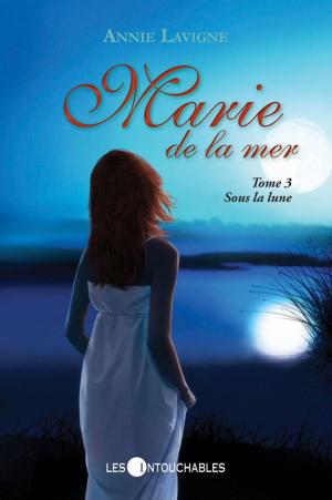Cover of the book Marie de la mer 03 : Sous la lune by Lavigne Annie