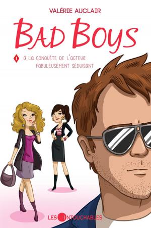 Cover of the book Bad boys 01 : À la conquête de l'acteur fabuleusement séduisant by Stéphanie Lévesque