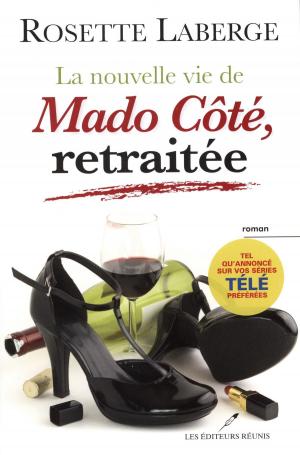 Cover of the book La nouvelle vie de Mado Côté, retraitée by Robert Ray Moon