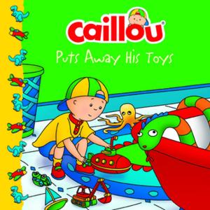 Cover of the book Caillou Puts Away His Toys by Marion Johnson
