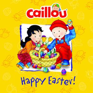 Cover of the book Caillou: Happy Easter! by Nicole Nadeau