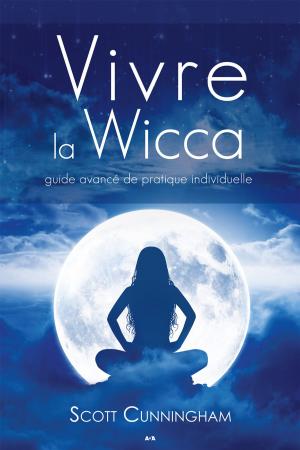 Cover of the book Vivre la wicca by Joshua Goldman, Alec W. Sims