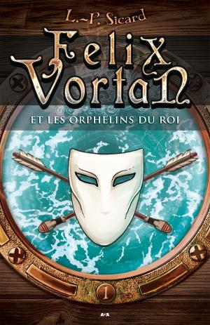 Cover of the book Felix Vortan et les orphelins du roi by Scott Cunningham