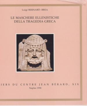 Cover of the book Le maschere ellenistiche della tragedia greca by Ernest Vinet