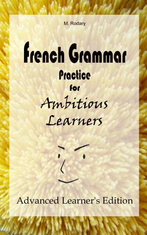 Cover of French Grammar Practice for Ambitious Learners - Advanced Learner's Edition