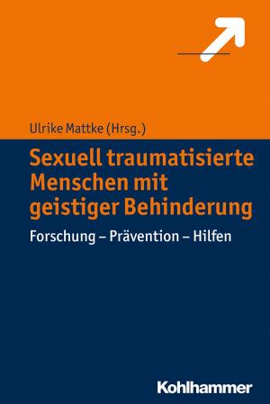 Cover of the book Sexuell traumatisierte Menschen mit geistiger Behinderung by Angelika C. Wagner
