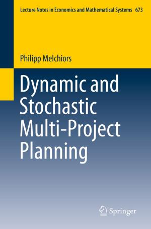 Cover of the book Dynamic and Stochastic Multi-Project Planning by Chris O'Riordan, Felicity Kelliher, Patrick C. Flood, Malcolm Higgs