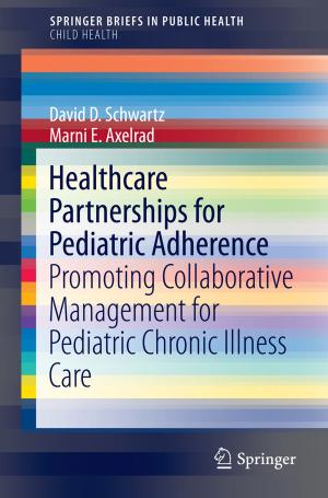 Cover of the book Healthcare Partnerships for Pediatric Adherence by Arben Çela, Mongi Ben Gaid, Xu-Guang Li, Silviu-Iulian Niculescu