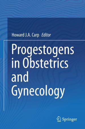 Cover of the book Progestogens in Obstetrics and Gynecology by Alex S. Leong, Daniel E. Quevedo, Subhrakanti Dey