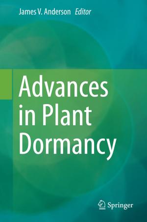 Cover of the book Advances in Plant Dormancy by Dipankar Dasgupta, Arunava Roy, Abhijit Nag