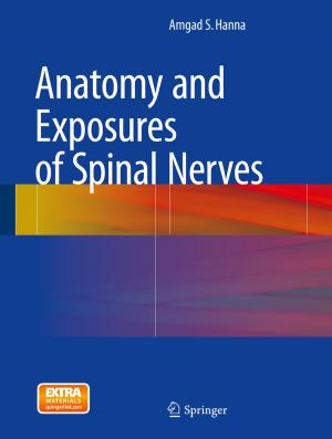 Cover of the book Anatomy and Exposures of Spinal Nerves by Michael P. Wolf, Jeremy Randel Koons