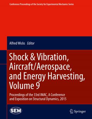 Cover of the book Shock & Vibration, Aircraft/Aerospace, and Energy Harvesting, Volume 9 by Daniel T. DeBaun, Ryan P. DeBaun