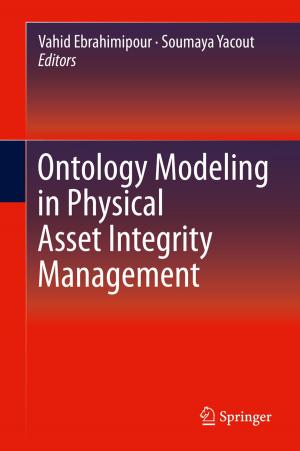 Cover of the book Ontology Modeling in Physical Asset Integrity Management by Rovshan Abbasov
