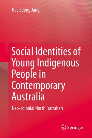 Cover of the book Social Identities of Young Indigenous People in Contemporary Australia by Hong Lin, Hongye Su, Peng Shi, Zhan Shu, Zheng-Guang Wu