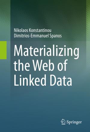Cover of the book Materializing the Web of Linked Data by Ioannis Liritzis, Ashok Kumar Singhvi, James K. Feathers, Gunther A. Wagner, Annette Kadereit, Nikolaos Zacharias, Sheng-Hua Li