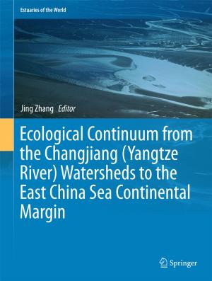 Cover of the book Ecological Continuum from the Changjiang (Yangtze River) Watersheds to the East China Sea Continental Margin by John Stark